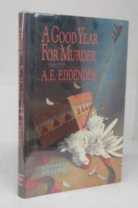 A Good Year For Murder by A. E EDDENDEN - Hardcover - Signed - 1988 - from Attic Books (SKU: 133374)