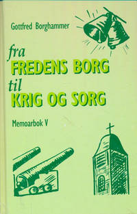 Fra fredens borg til krig og sorg. Memoarbok V.
