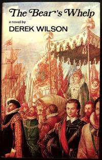 The Bear's Whelp. The Autobiography of Robert Dudley Duke of Northumberland, Earl of Warwick and Earl of Leicester in the Holy Roman Empire. Part One: 1574-1596