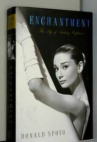 Enchantment: The Life of Audrey Hepburn by Donald Spoto - 2006