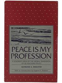 Peace is My Profession: A Soldier's View of the Moral Dimension of US Nuclear Policy