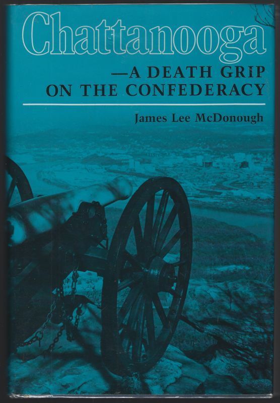 CHATTANOOGA A Death Grip on the Confederacy
