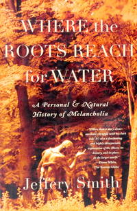 Where the Roots Reach for Water: A Personal & Natural History of Melancholia
