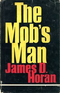 The Mob&#039;s Man by Horan, James D - 1960