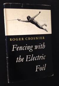 Fencing with the Electric Foil by Roger Crosnier - Hardcover - 1961 - from Appledore Books, ABAA (SKU: 11666)