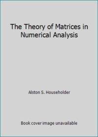 The Theory of Matrices in Numerical Analysis