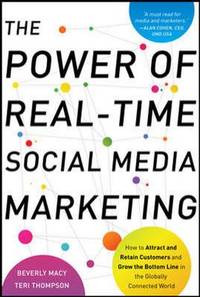 The Power of Real-Time Social Media Marketing: How to Attract and Retain Customers and Grow the Bottom Line in the Globally Connected World