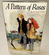 A PATTERN OF ROSES. by Peyton, K.M - 0