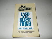 Land of The Burnt Thigh: A Lively Story of Women Homesteaders On The South Dakota Frontier...