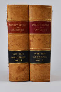 Twenty Years Of Congress: From Lincoln To Garfield. With A Review Of The Events Which Led To The Political Revolution Of 1860. 2 Volumes by Blaine, James G