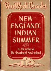 New England: Indian Summer, 1865-1915 by Brooks, Van Wyck - 1940