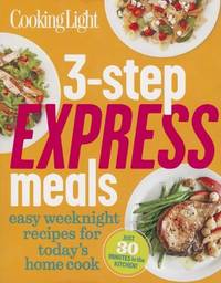 3-Step Express Meals: Easy Weeknight Recipes for Today's Home Cook