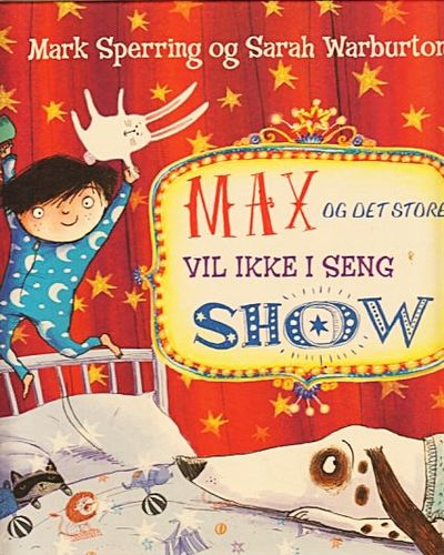 Max og det store vil ikke i seng show
