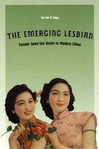 The Emerging Lesbian: Female Same-sex Desire in Modern China