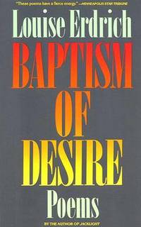 Baptism of Desire by Louise Erdrich