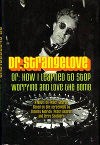 cover of Dr. Strangelove, or: How I Learned to Stop Worrying and Love the Bomb