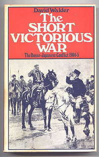 THE SHORT VICTORIOUS WAR:  THE RUSSO-JAPANESE CONFLICT 1904-5. by Walder, David - 1974