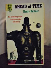 AHEAD OF TIME by Henry Kuttner - Paperback - First edition, first printing - 1953 - from Robert Gavora, Fine and Rare Books (SKU: 051136)