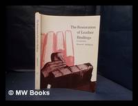 The restoration of leather bindings / Bernard C. Middleton; drawings by Aldren A. Watson and...