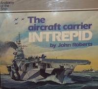 Anatomy of the Ship: The Aircraft Carrier Intrepid by Roberts, John - 1986