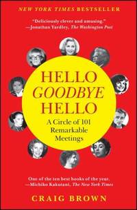 Hello Goodbye Hello : A Circle of 101 Remarkable Meetings