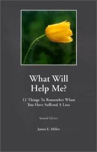 What Will Help Me?/How Can I Help? : 12 Things to Remember When You Have Suffered a Loss/12...