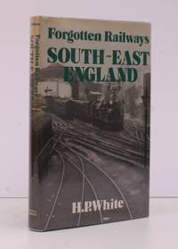 cover of Forgotten Railways: South-East England. NEAR FINE COPY IN UNCLIPPED DUSTWRAPPER