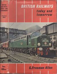 British Railways Today and Tomorrow by Allen, G Freeman - 1959