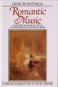 Romantic Music : A History of Musical Style in Nineteenth-Century Europe