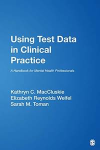 Using Test Data in Clinical Practice: A Handbook for Mental Health Professionals