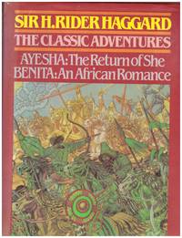 THE CLASSIC ADVENTURES : AYESHA - THE RETURN OF SHE.  BENITA - AN AFRICAN ROMANCE by HAGGARD, Sir  H RIDER - 1986