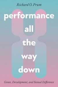 Performance All the Way Down: Genes, Development, and Sexual Difference