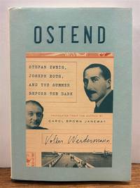 Ostend: Stefan Zweig, Joseph Roth, and the Summer Before the Dark