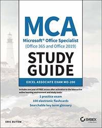 MCA Microsoft Office Specialist (Office 365 and Office 2019) Study Guide: Excel Associate Exam...
