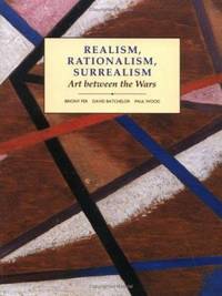 Realism, Rationalism, Surrealism : Art Between the Wars