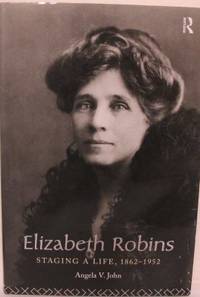 Elizabeth Robins. Staging A Life, 1962-1952.