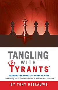 Tangling with Tyrants: Managing the Balance of Power at Work