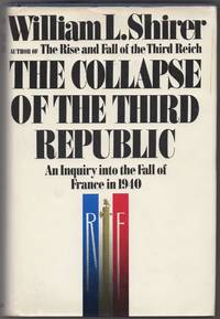 The Collapse of the Third Republic: An Inquiry into the Fall of France in 1940 by SHIRER, William L - 1969