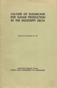 Culture of Sugarcane for Sugar Production in the Mississippi Delta (Agriculture Handbook No. 417)