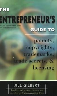 Entrepreneur's Guide to Patents, Copyrights, Trademarks, Trade Secrets & Licensing.