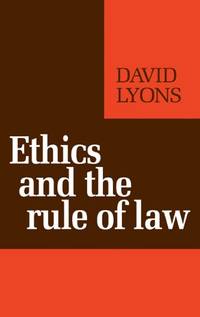 Ethics and the Rule of Law by Lyons, David