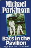 Bats in the Pavilion by Michael Parkinson - Hardcover - 1977 - from Bookbarn (SKU: 1961061)