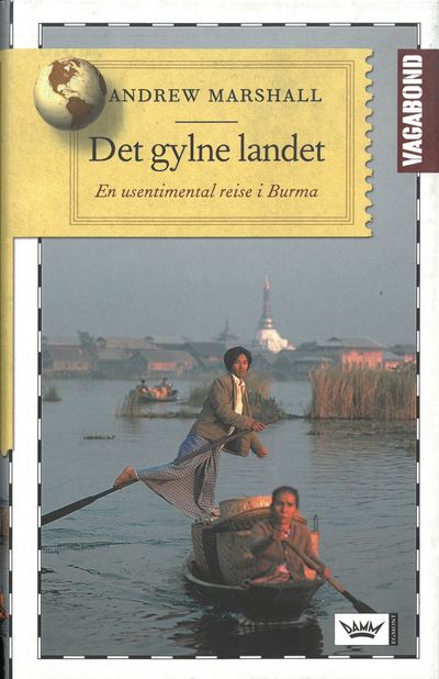 Det gylne landet. En usentimental reise i Burma.…