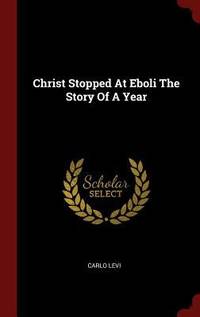 image of Christ Stopped at Eboli : The Story of a Year