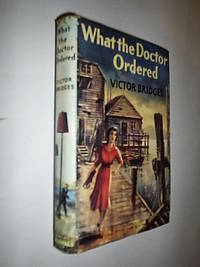 What The Doctor Ordered by Bridges Victor - 1956