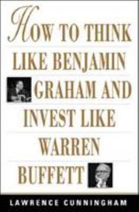 How to Think Like Benjamin Graham and Invest Like Warren Buffett