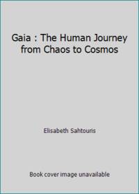 Gaia : The Human Journey from Chaos to Cosmos by Elisabeth Sahtouris - 1989