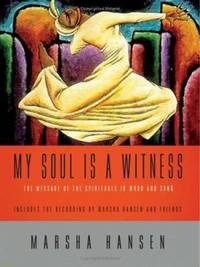 My Soul Is a Witness: The Message of the Spirituals in Word and Song [With CD]