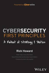 Cybersecurity First Principles – A Reboot of Strategy and Tactics