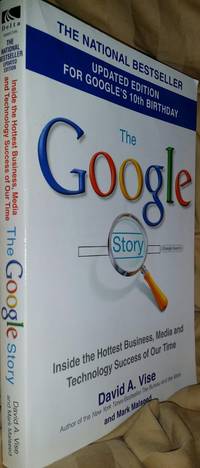 The Google Story: For Google&#039;s 10th Birthday by David A. Vise - 2008-09-23